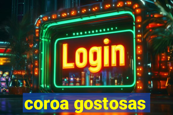 coroa gostosas